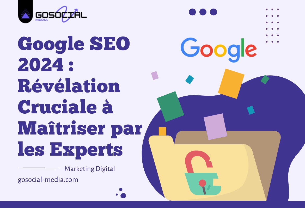 Google SEO 2024 : Révélation Cruciale à Maîtriser par les Experts