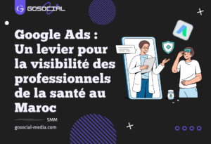 Google Ads : Un levier pour la visibilité des professionnels de la santé au Maroc