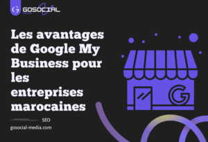 Les avantages de Google My Business pour les entreprises marocaines