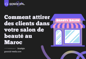 Comment attirer des clients dans votre salon de beauté au Maroc