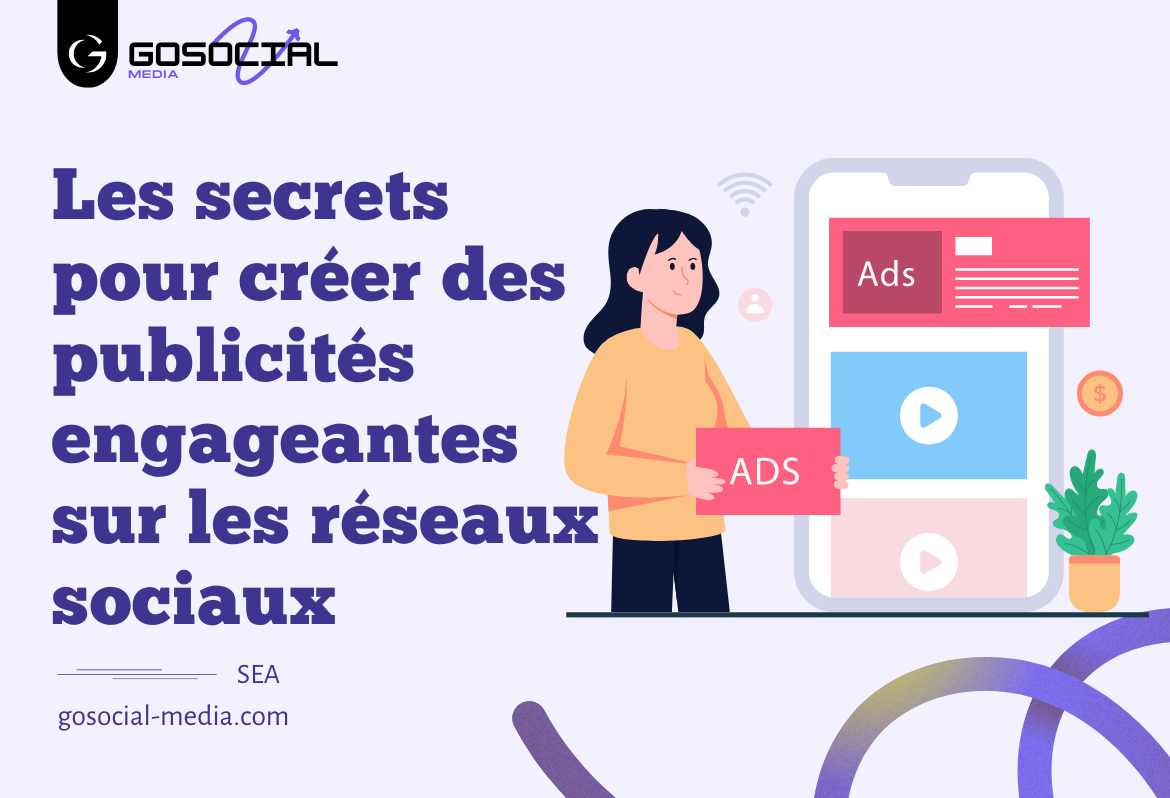 Les secrets pour créer des publicités engageantes sur les réseaux sociaux