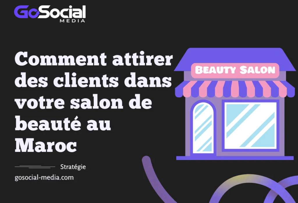 Comment attirer des clients dans votre salon de beauté au Maroc