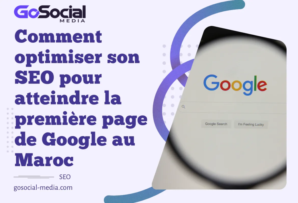Comment optimiser son SEO pour atteindre la première page de Google au Maroc