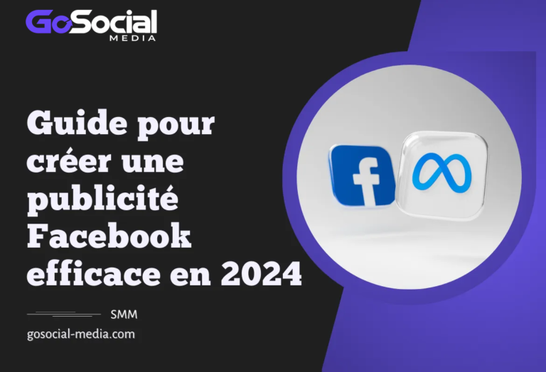 Guide pour créer une publicité Facebook efficace en 2024