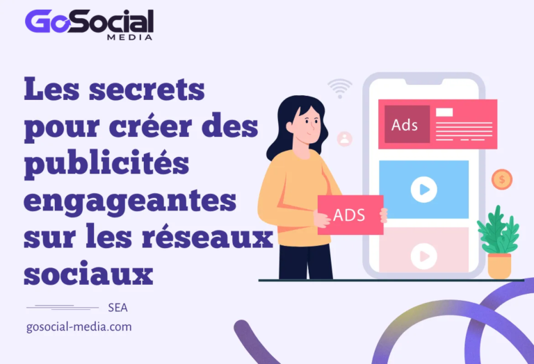 Les secrets pour créer des publicités engageantes sur les réseaux sociaux