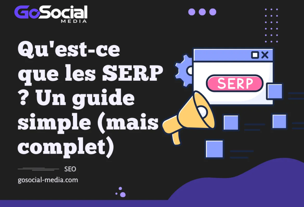 Qu’est-ce que les SERP ? Un guide simple (mais complet)